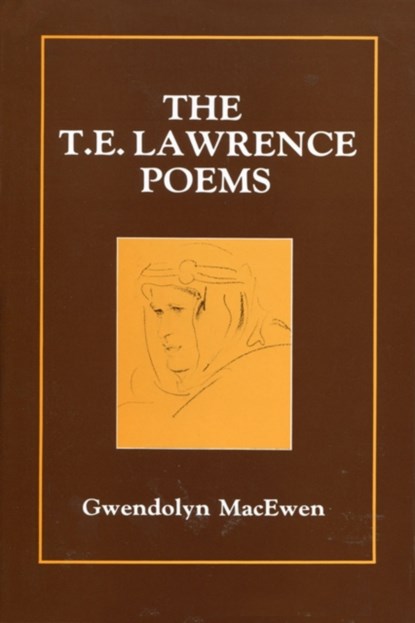 The T.E. Lawrence Poems, Gwendolyn MacEwen - Paperback - 9780889621725