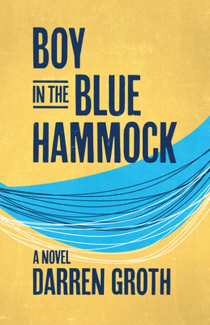 Boy in the Blue Hammock, Darren Groth - Paperback - 9780889714267