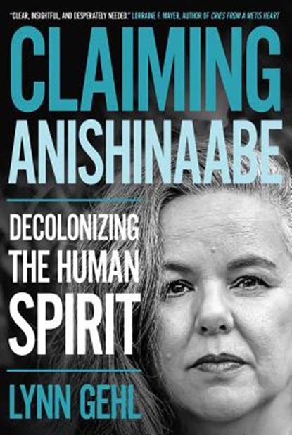 Claiming Anishinaabe, GEHL,  Lynn - Paperback - 9780889774919