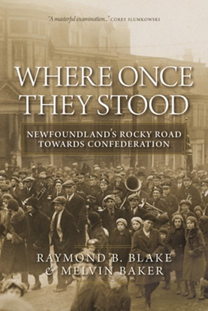 Where Once They Stood, Raymond B. Blake ; Melvin Baker - Paperback - 9780889776074