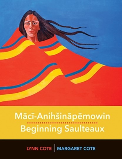 Maci-AnihA inapemowin / Beginning Saulteaux, Margaret Cote ; Lynn Cote - Gebonden - 9780889777514