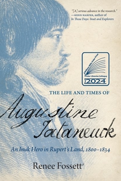 The Life and Times of Augustine Tataneuck, Renee Fossett - Paperback - 9780889779266