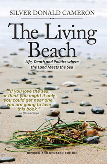 The Living Beach: Life, Death and Politics Where the Land Meets the Sea, Silver Donald Cameron - Paperback - 9780889955097