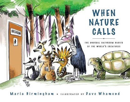 When Nature Calls: The Unusual Bathroom Habits of the World's Creatures, Maria Birmingham - Gebonden - 9780889957244