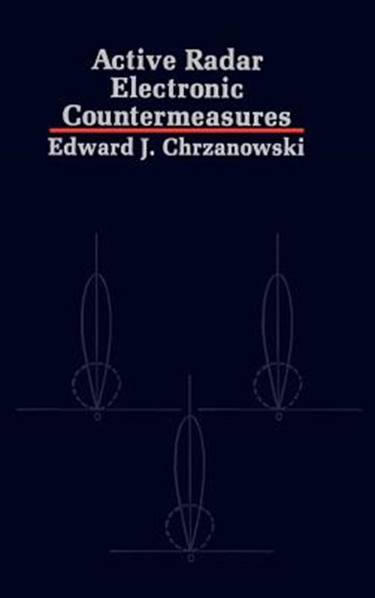 Active Radar Electronic Countermeasures, Edward J. Chrzanowski - Gebonden - 9780890062906