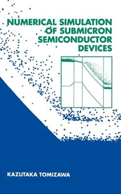 Numerical Simulation of Submicron Semiconductor Devices, Kazutaka Tomizawa - Gebonden - 9780890066201
