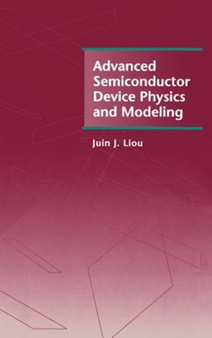 Advanced Semiconductor Device Physics and Modeling, Juin J. Liou - Gebonden - 9780890066966