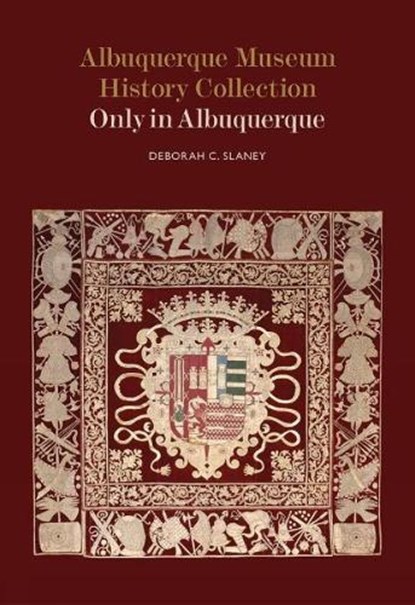 Albuquerque Museum History Collection, Deborah C Slaney - Paperback - 9780890136324