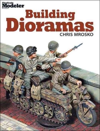 Building Dioramas, Chris Mrosko - Paperback - 9780890248706