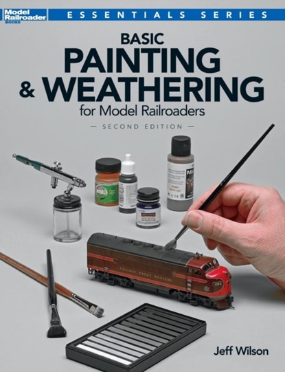 Basic Painting & Weathering for Model Railroaders, Jeff Wilson - Paperback - 9780890249550