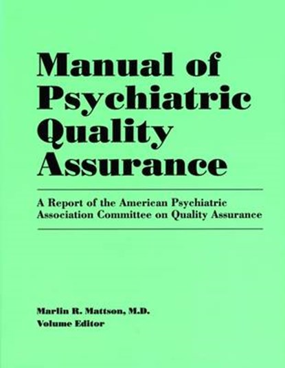 Manual of Psychiatric Quality Assurance, MATTSON,  Marlin R. (New York Hospital ) - Paperback - 9780890422328