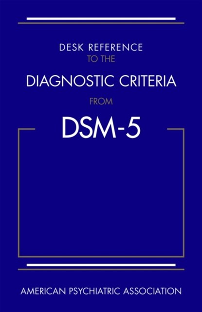 Desk Reference to the Diagnostic Criteria From DSM-5 (R), American Psychiatric Association - Paperback - 9780890425565
