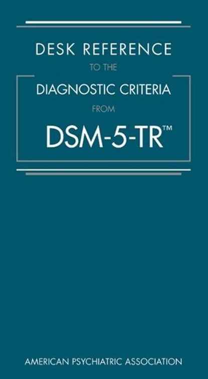 Desk Reference to the Diagnostic Criteria From DSM-5-TR®, American Psychiatric Association - Paperback - 9780890425794