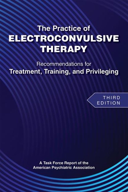 The Practice of Electroconvulsive Therapy, American Psychiatric Association - Paperback - 9780890426678