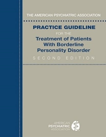 The American Psychiatric Association Practice Guideline for the Treatment of Patients With Borderline Personality Disorder, American Psychiatric Association - Paperback - 9780890427095
