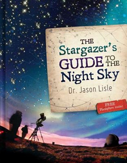 The Stargazer's Guide to the Night Sky, Jason Lisle - Gebonden - 9780890516416