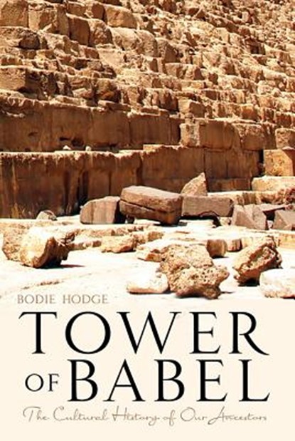 Tower of Babel: The Cultural History of Our Ancestors, Bodie Hodge - Paperback - 9780890517154