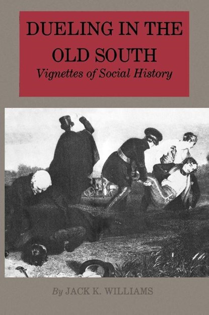 Dueling in the Old South, Jack K. Williams - Paperback - 9780890961933