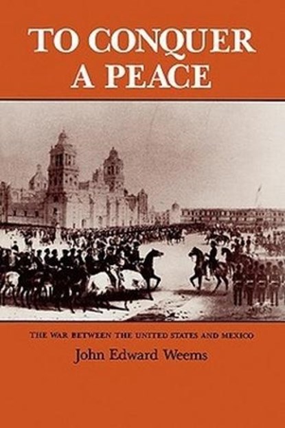 To Conquer A Peace, John Edward Weems - Paperback - 9780890963319