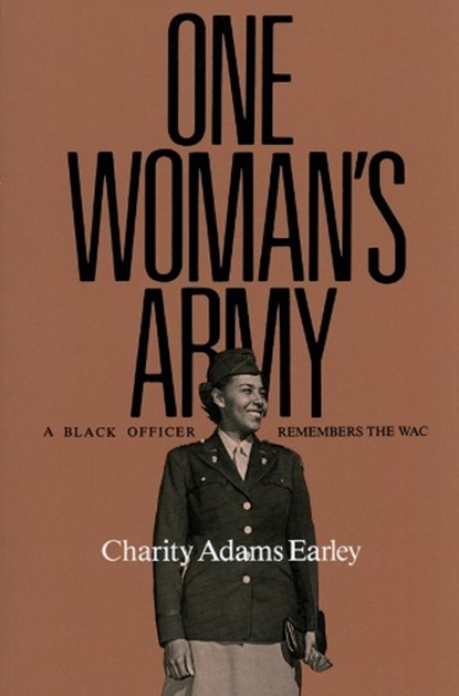 One Woman's Army, Charity Adams Earley - Paperback - 9780890966945