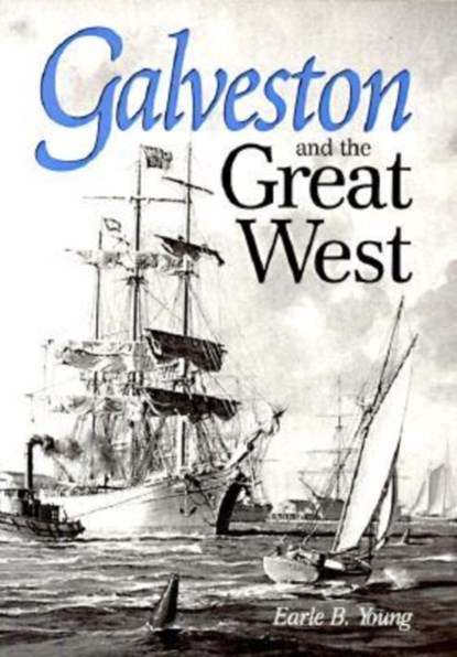 Galveston and the Great West, niet bekend - Gebonden - 9780890967737