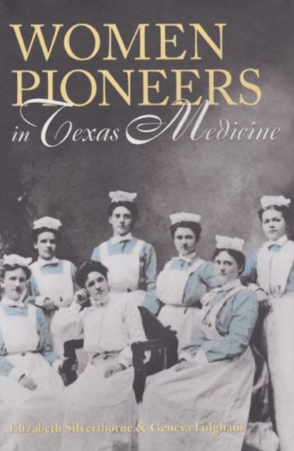 Women Pioneers in Texas Medicine, Silverthor - Gebonden - 9780890967898