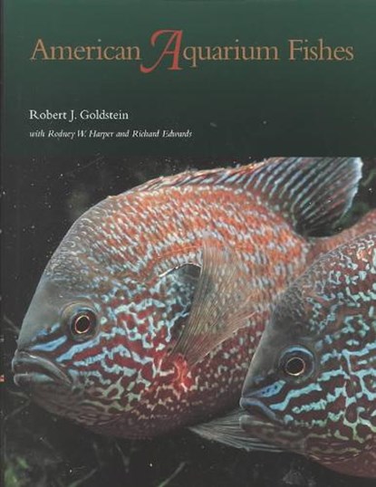 American Aquarium Fishes, GOLDSTEIN,  Robert J. - Gebonden - 9780890968802
