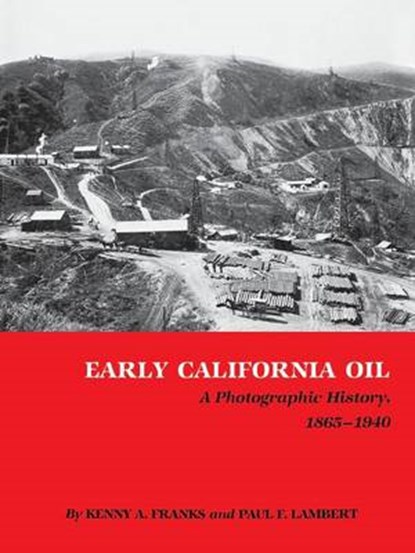 Early California Oil, Kenny A. Franks ; Paul F. Lambert - Paperback - 9780890969892