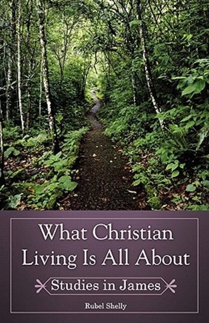 What Christian Living Is All About, Rubel Shelly - Paperback - 9780890980231