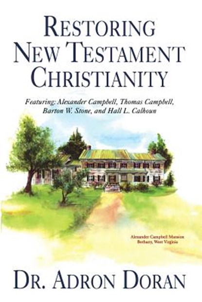Restoring New Testament Christianity, Adron Doran - Paperback - 9780890981610