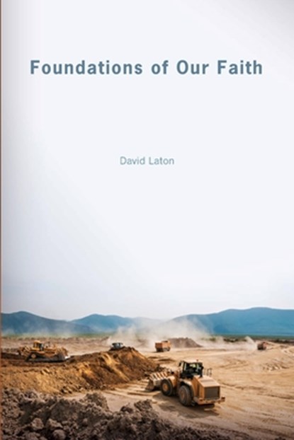 Foundations of Our Faith, David Laton - Paperback - 9780890988886