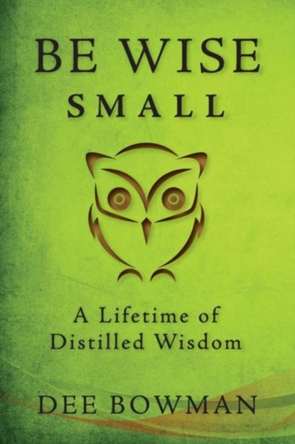 Be Wise Small, Dee Bowman - Paperback - 9780890989128