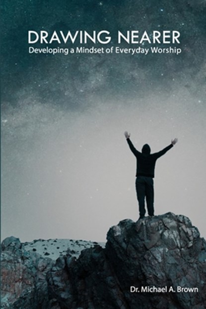 Drawing Nearer: Developing a Mindset of Everyday Worship, Michael A. Brown - Paperback - 9780890989449