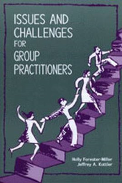 Issues and Challenges for Group Practitioners, HOLLY FORESTER-MILLER ; JEFFREY A.,  Ph.D. Kottler - Paperback - 9780891082514