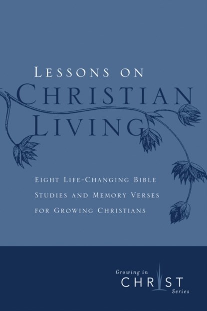 Lessons on Christian Living: Eight Life-Changing Bible Studies and Memory Verses for Growing Christians, The Navigators - Paperback - 9780891091622