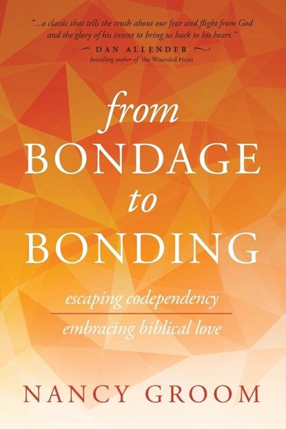 From Bondage to Bonding, Nancy Groom - Paperback - 9780891096207