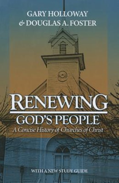Renewing God's People: A Concise History of Churches of Christ, Gary Holloway - Paperback - 9780891120100