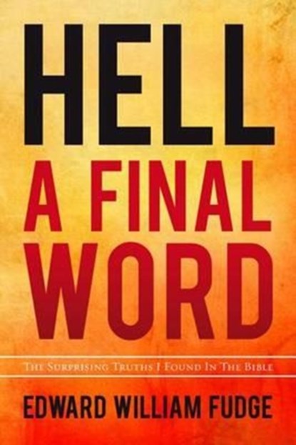 Hell A Final Word, Fudge Edward William Fudge - Paperback - 9780891121497