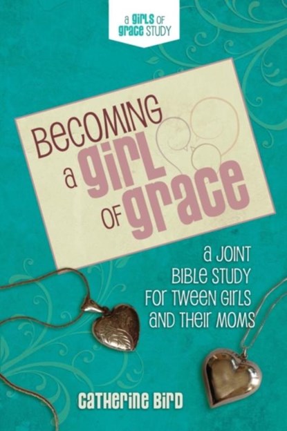 Becoming a Girl of Grace, Catherine Bird - Paperback - 9780891124153