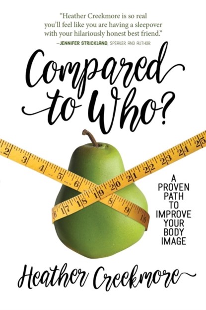 Compared to Who?, Heather Creekmore - Paperback - 9780891124979