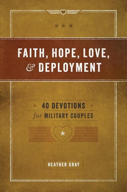 Faith, Hope, Love, and Deployment, Heather Gray - Paperback - 9780891126126