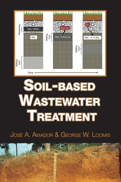 Soil-based Wastewater Treatment, Jose A. Amador ; George Loomis - Paperback - 9780891189688