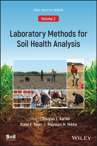 Laboratory Methods for Soil Health Analysis (Soil Health series, Volume 2), Douglas L. (USDA-ARS) Karlen ; Diane E. (Purdue University) Stott ; Maysoon M. (USDA-ARS) Mikha - Paperback - 9780891189824