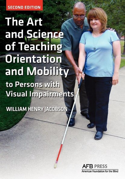 The Art and Science of Teaching Orientation and Mobility to Persons with Visual Impairments, William Henry Jacobson ; Henry Jacobson William - Paperback - 9780891284741
