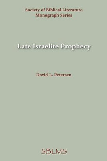 Late Israelite Prophecy, David Petersen - Paperback - 9780891300762