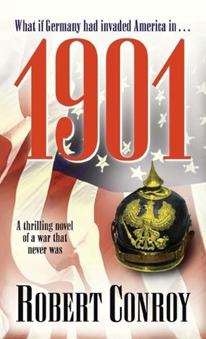 1901: A Thrilling Novel of a War That Never Was, Robert Conroy - Paperback - 9780891418436