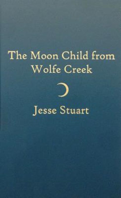 Moon Child from Wolfe Creek, Jesse Stuart - Gebonden - 9780891908920