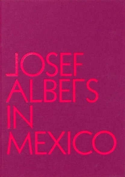 Josef Albers in Mexico, Lauren Hinkson - Gebonden - 9780892075362