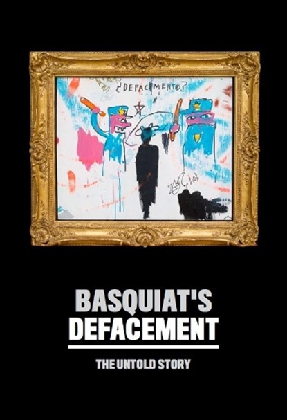 Basquiat’s Defacement: The Untold Story, Chaedria LaBouvier ; Johanna F. Almiron - Paperback - 9780892075485