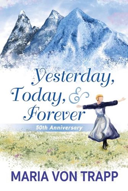 Yesterday, Today & Forever (50th Anniversary), Maria Von Trapp - Paperback - 9780892217762